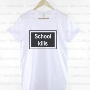 School-Kills-T-Shirt