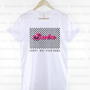 Checkered Sorry Not Your Babe T Shirt