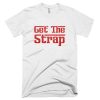 Get The Strap T Shirt
