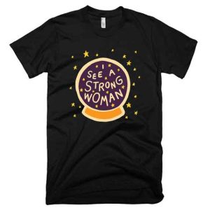 I-See-Strong-Woman-T-Shirt