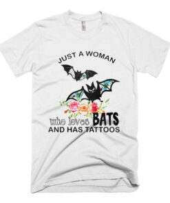 Just A Woman Who Loves Bats And Has Tattoos T Shirt