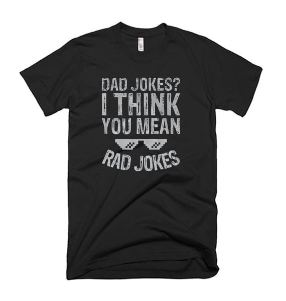I Think You Mean Rad Jokes T Shirt - Cheap Custom Tshirt