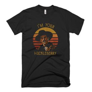 Im Your Huckleberry