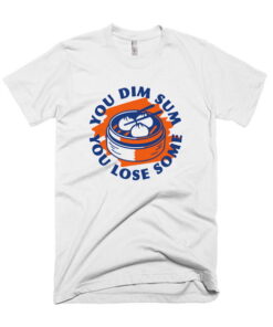 You Dim Sum You Lose Some