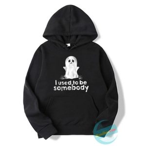 I Used To Be Somebody Hoodie