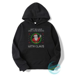 Ain't No Laws When You're Drinking With Claus Hoodie