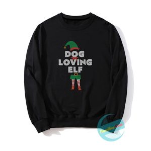 Dog Loving Elf Christmas Sweatshirts