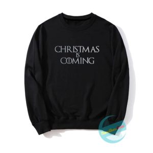 Christmas is coming Sweatshirts