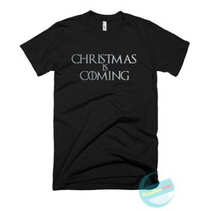 Christmas is coming T Shirt