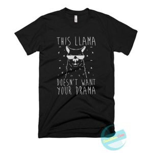Llama wants no drama T Shirt