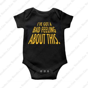 I’ve Got A Bad Feeling About This Baby Onesie