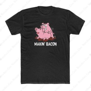 Makin Bacon Pig T Shirt