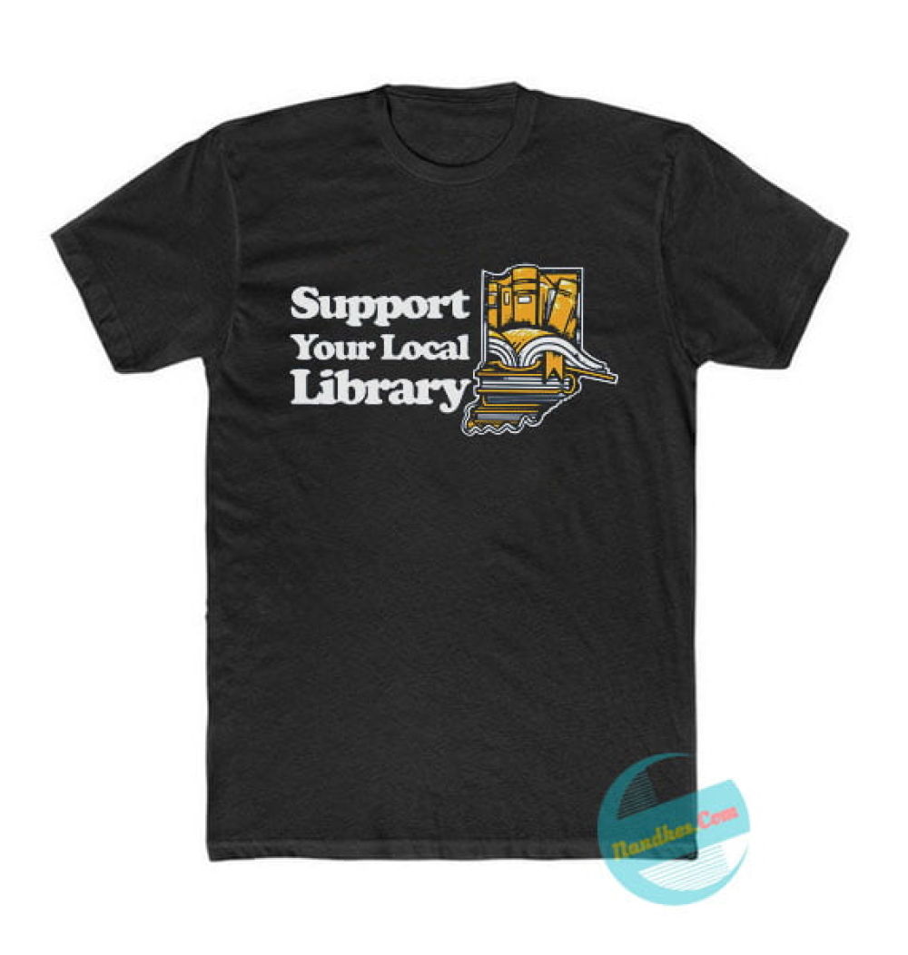 Buy Support Your Local Library T Shirt - Nandhes.Com