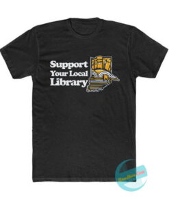 Support Your Local Library T Shirt