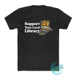 Support Your Local Library T Shirt