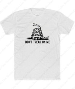 Don't Tread on Me T Shirt