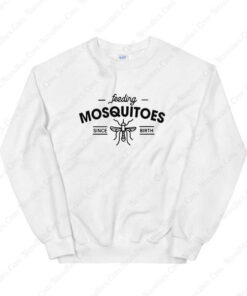 Feeding Misquitos Sweatshirt