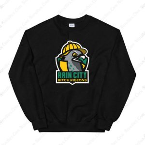 Rain City Bitch Pigeons Sweatshirt