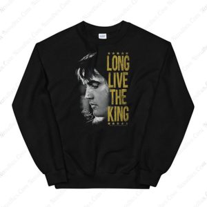 Long Live The King Elvis Sweatshirts